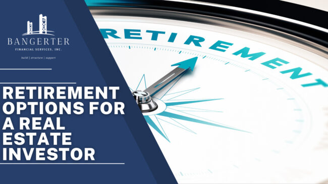 RETIREMENT OPTIONS FOR A REAL ESTATE INVESTOR